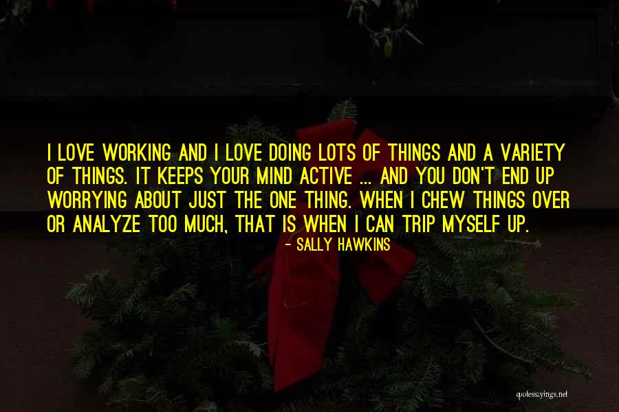 I Can't Love Myself Quotes By Sally Hawkins I Can't Love Myself Quotes By Sally Hawkins