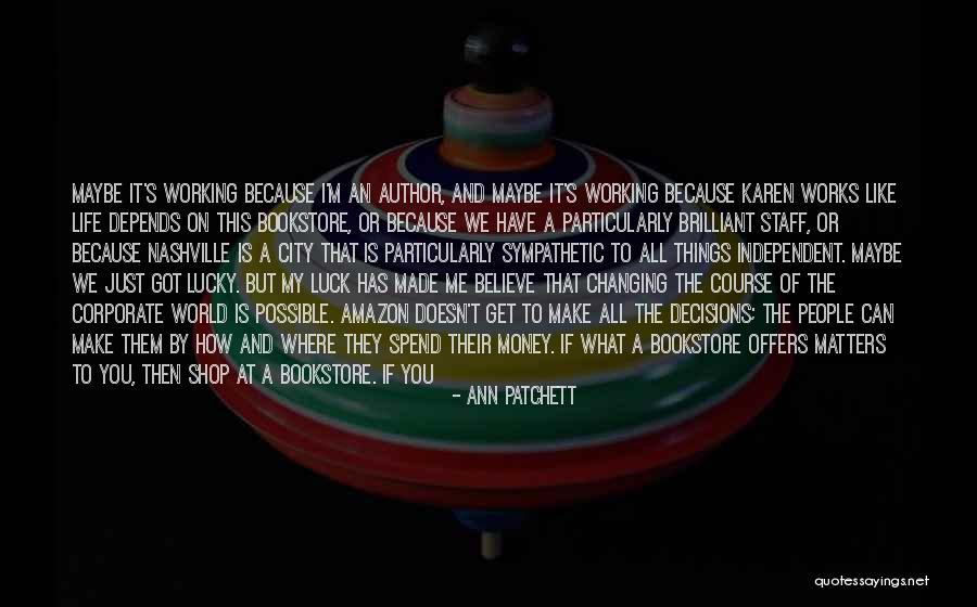 I Can't Make Decisions Quotes By Ann Patchett I Can't Make Decisions Quotes By Ann Patchett