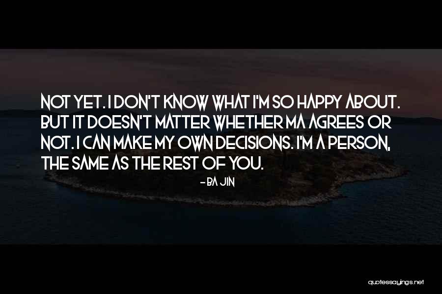 I Can't Make Decisions Quotes By Ba Jin