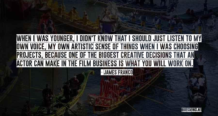 I Can't Make Decisions Quotes By James Franco I Can't Make Decisions Quotes By James Franco
