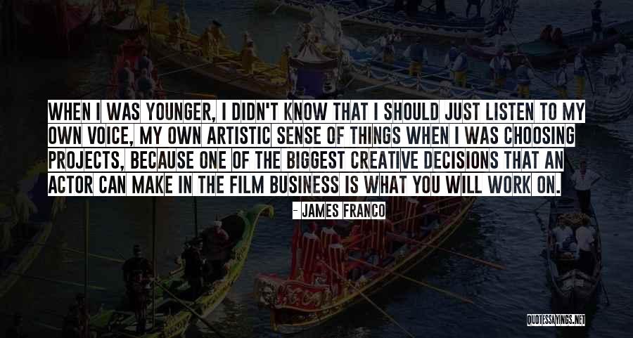 I Can't Make Decisions Quotes By James Franco