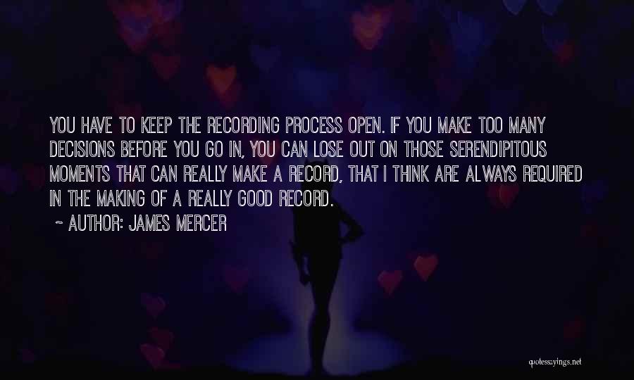 I Can't Make Decisions Quotes By James Mercer