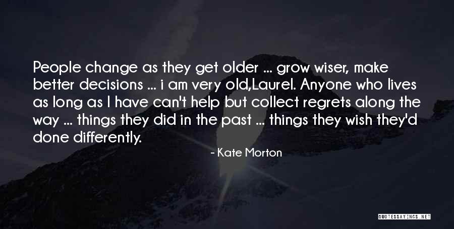 I Can't Make Decisions Quotes By Kate Morton I Can't Make Decisions Quotes By Kate Morton