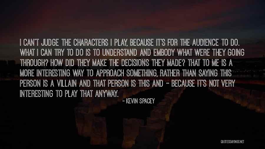 I Can't Make Decisions Quotes By Kevin Spacey