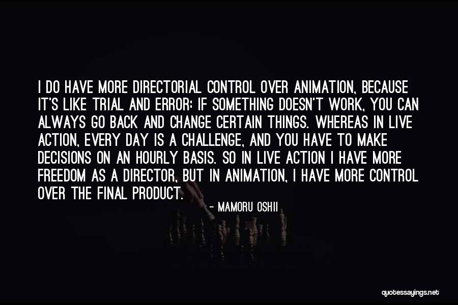 I Can't Make Decisions Quotes By Mamoru Oshii I Can't Make Decisions Quotes By Mamoru Oshii