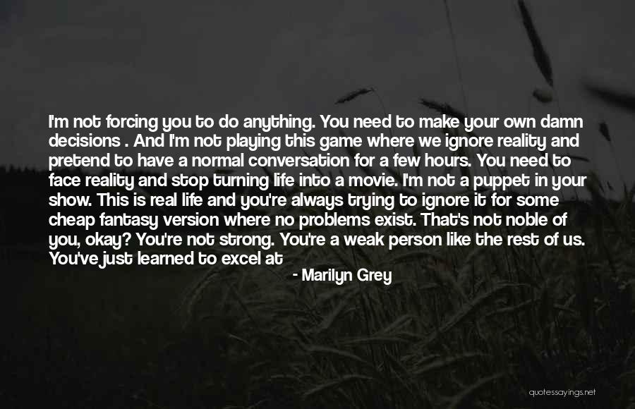 I Can't Make Decisions Quotes By Marilyn Grey I Can't Make Decisions Quotes By Marilyn Grey