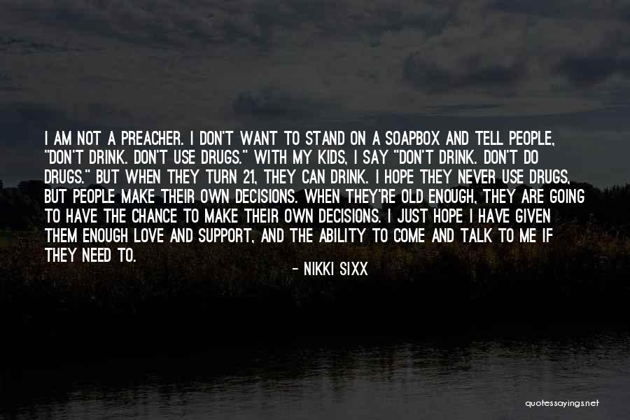 I Can't Make Decisions Quotes By Nikki Sixx I Can't Make Decisions Quotes By Nikki Sixx