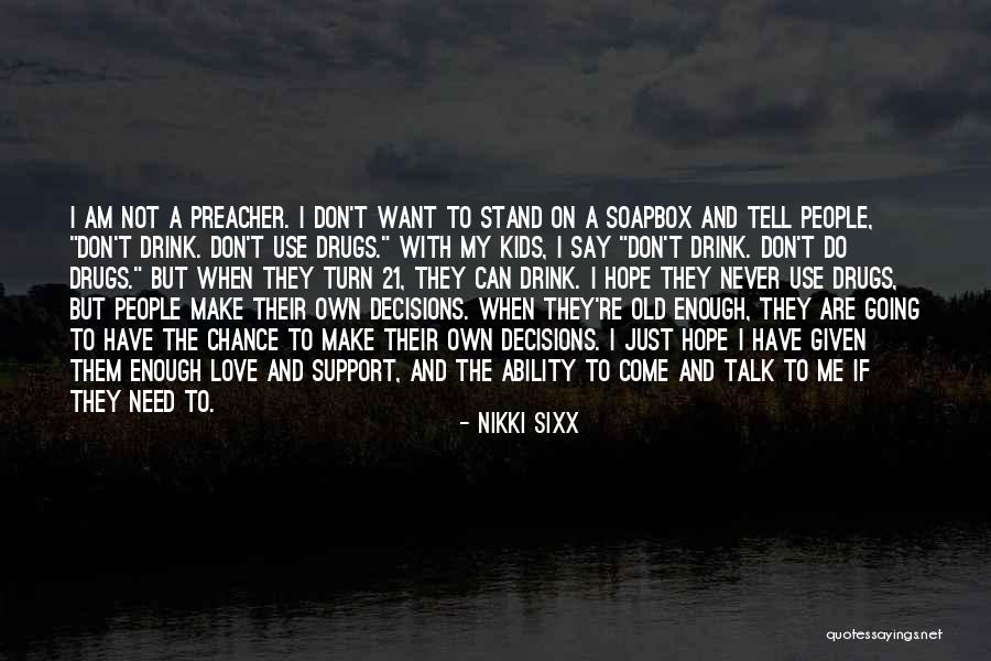 I Can't Make Decisions Quotes By Nikki Sixx