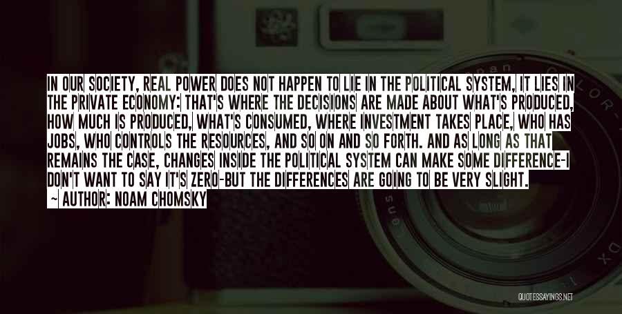 I Can't Make Decisions Quotes By Noam Chomsky