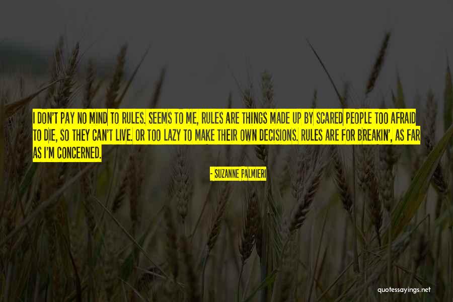 I Can't Make Decisions Quotes By Suzanne Palmieri I Can't Make Decisions Quotes By Suzanne Palmieri
