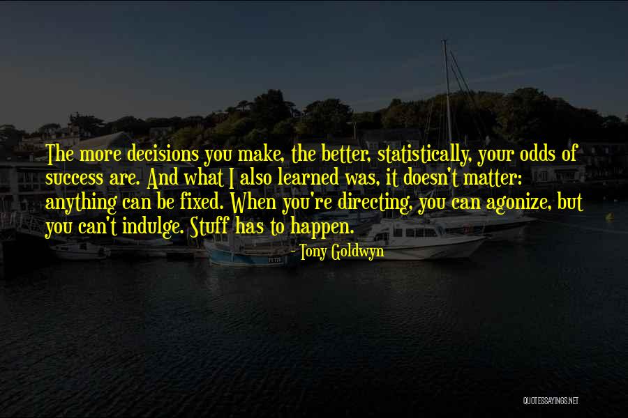 I Can't Make Decisions Quotes By Tony Goldwyn I Can't Make Decisions Quotes By Tony Goldwyn