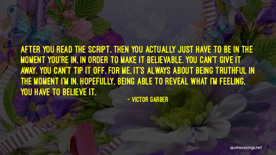 I Can't Make You Believe Me Quotes By Victor Garber I Can't Make You Believe Me Quotes By Victor Garber