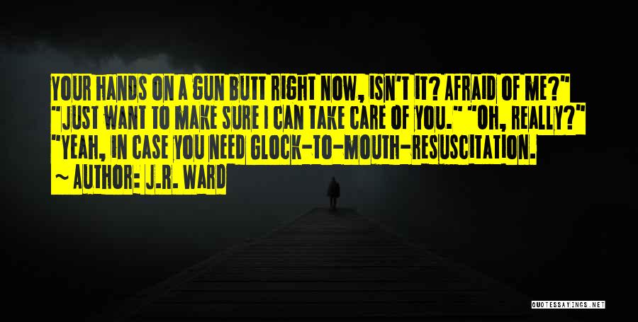 I Can't Make You Care Quotes By J.R. Ward