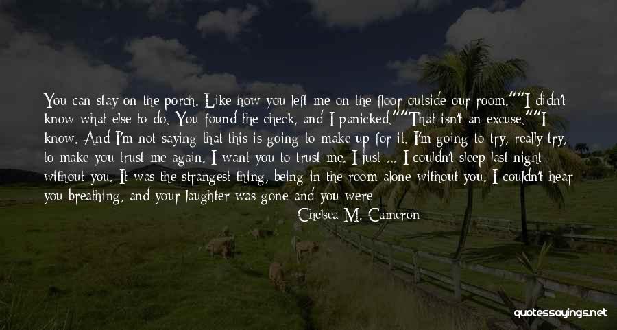 I Can't Make You Stay Quotes By Chelsea M. Cameron