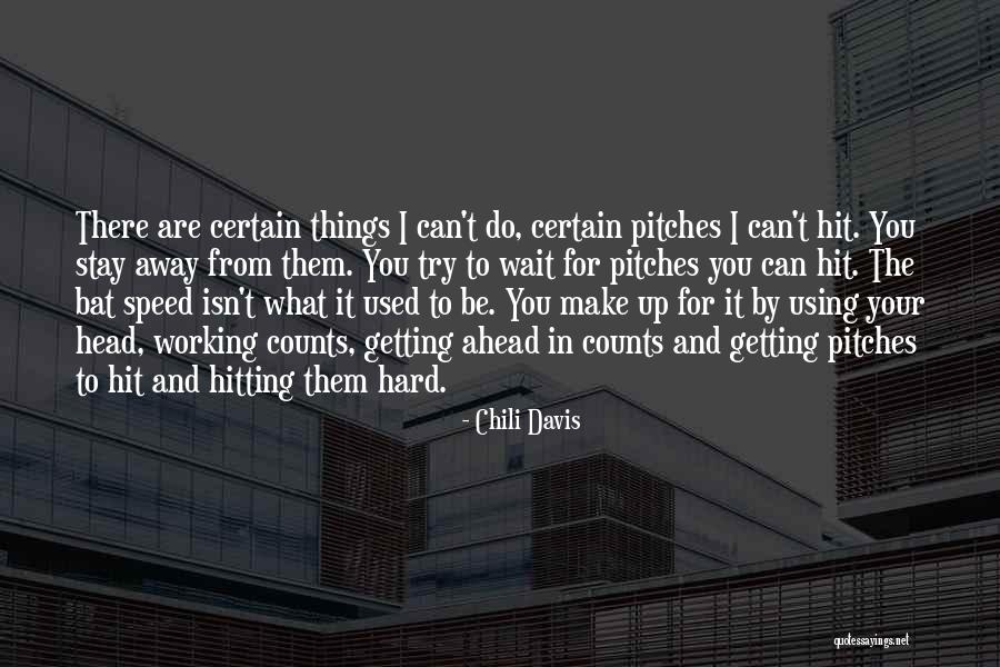 I Can't Make You Stay Quotes By Chili Davis I Can't Make You Stay Quotes By Chili Davis