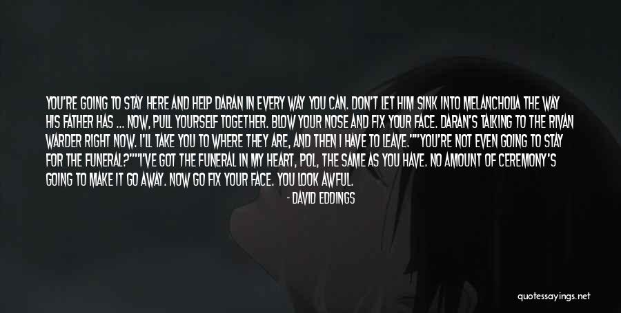 I Can't Make You Stay Quotes By David Eddings I Can't Make You Stay Quotes By David Eddings