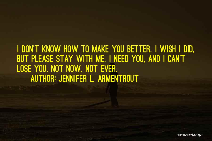 I Can't Make You Stay Quotes By Jennifer L. Armentrout