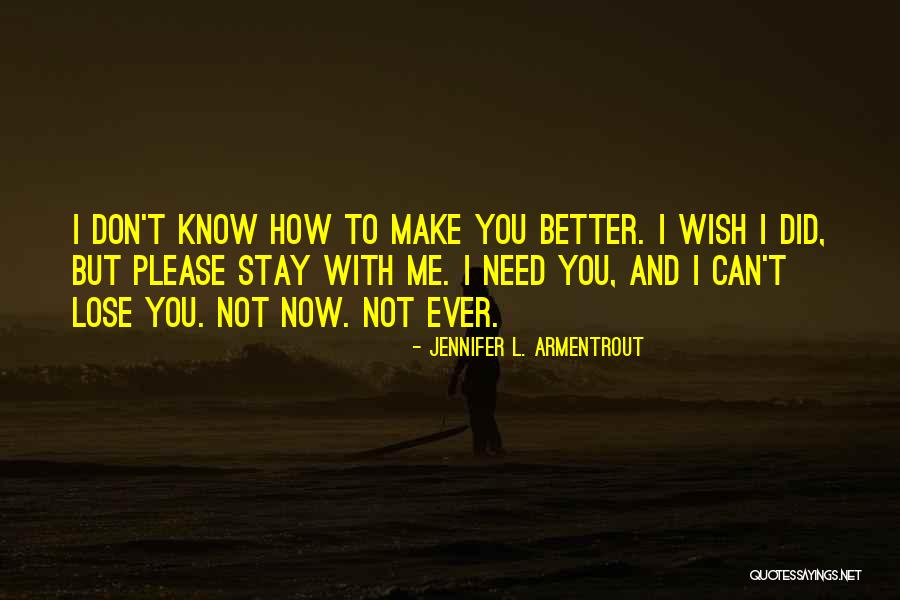 I Can't Make You Stay Quotes By Jennifer L. Armentrout