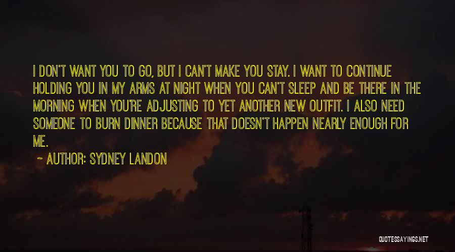 I Can't Make You Stay Quotes By Sydney Landon