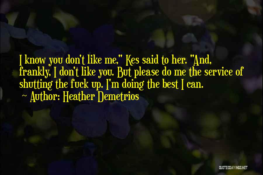 I Can't Please You Quotes By Heather Demetrios I Can't Please You Quotes By Heather Demetrios