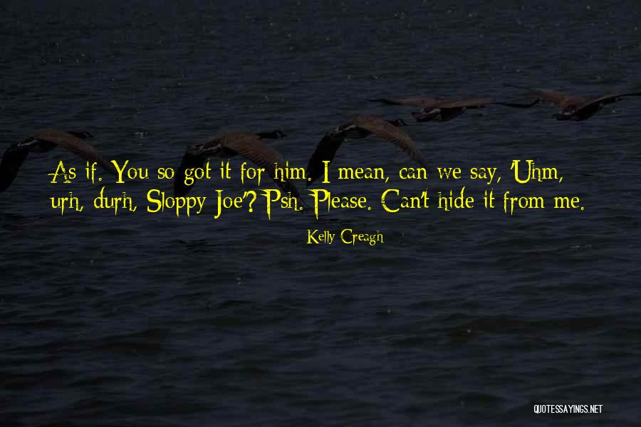 I Can't Please You Quotes By Kelly Creagh I Can't Please You Quotes By Kelly Creagh