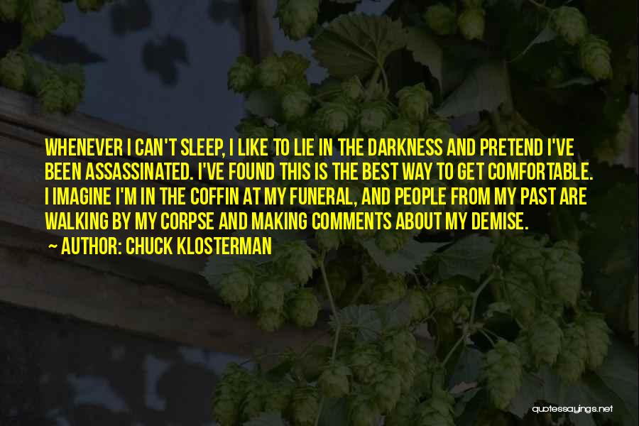 I Can't Pretend Quotes By Chuck Klosterman