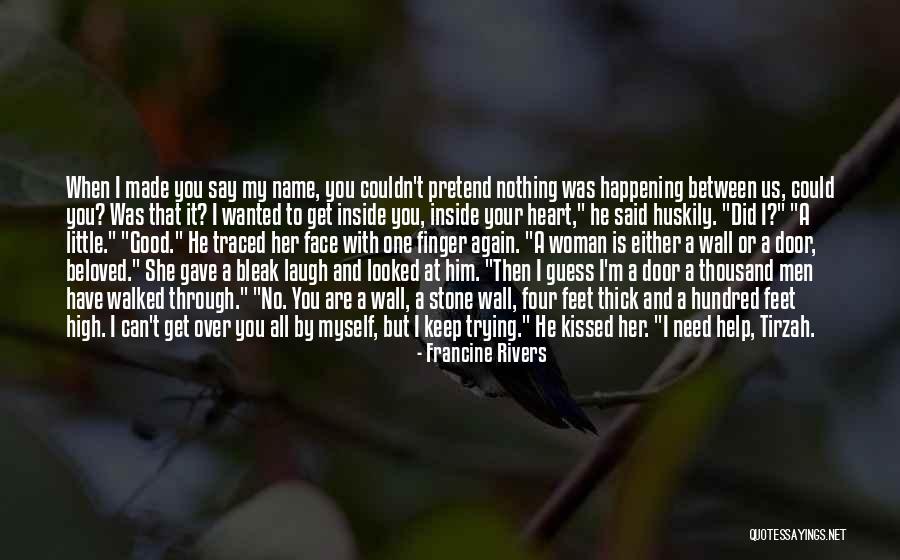 I Can't Pretend Quotes By Francine Rivers I Can't Pretend Quotes By Francine Rivers