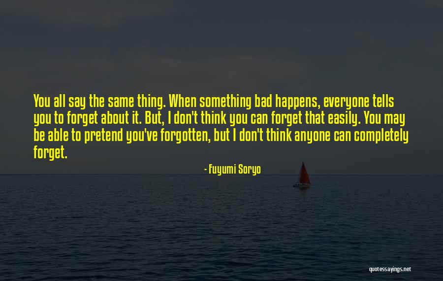 I Can't Pretend Quotes By Fuyumi Soryo I Can't Pretend Quotes By Fuyumi Soryo