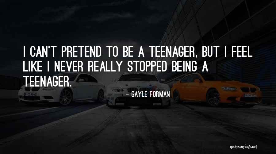 I Can't Pretend Quotes By Gayle Forman I Can't Pretend Quotes By Gayle Forman