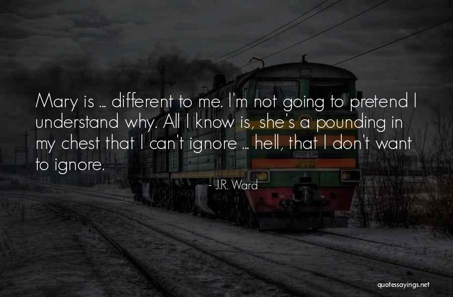 I Can't Pretend Quotes By J.R. Ward I Can't Pretend Quotes By J.R. Ward