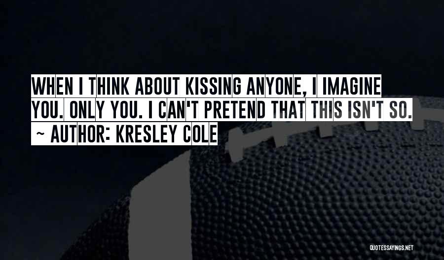 I Can't Pretend Quotes By Kresley Cole