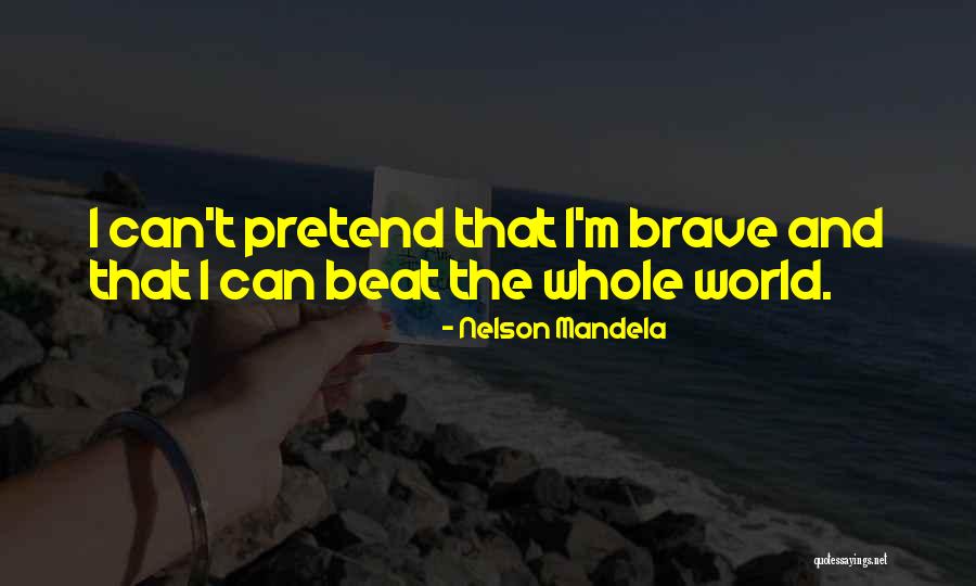 I Can't Pretend Quotes By Nelson Mandela I Can't Pretend Quotes By Nelson Mandela