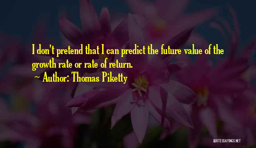 I Can't Pretend Quotes By Thomas Piketty