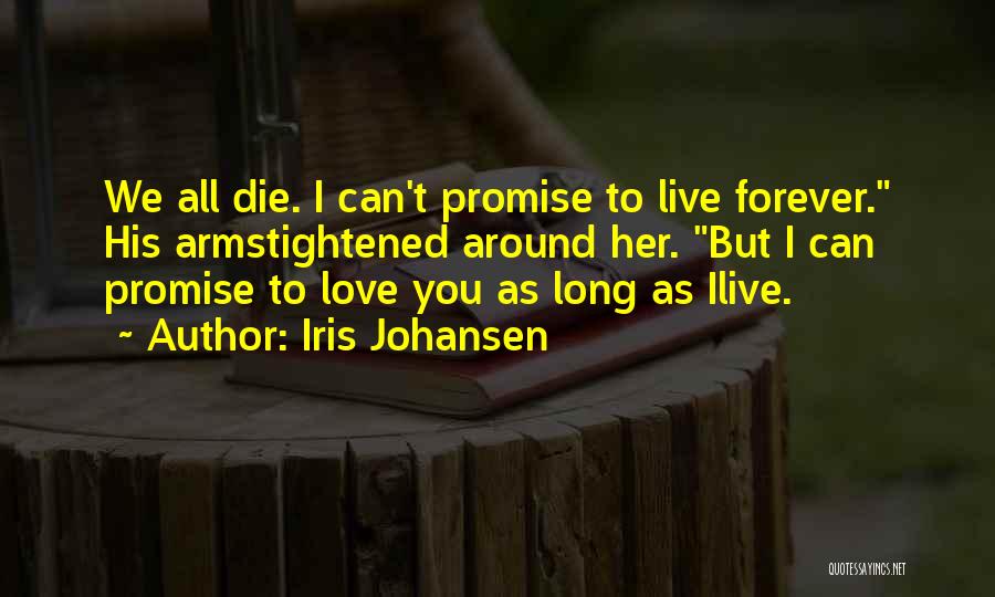 I Can't Promise You Forever Quotes By Iris Johansen