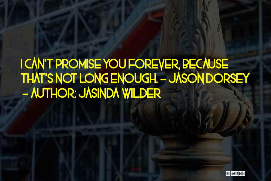 I Can't Promise You Forever Quotes By Jasinda Wilder