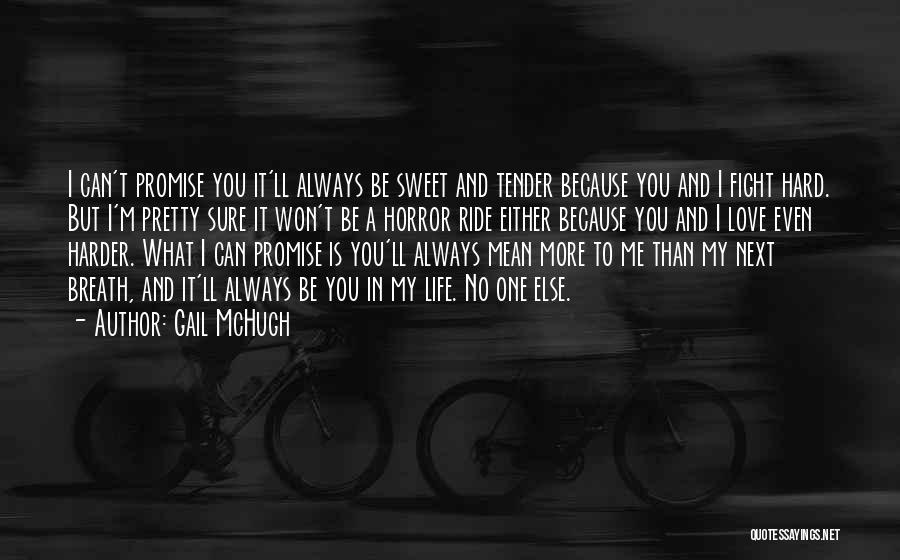 I Can't Promise You Quotes By Gail McHugh