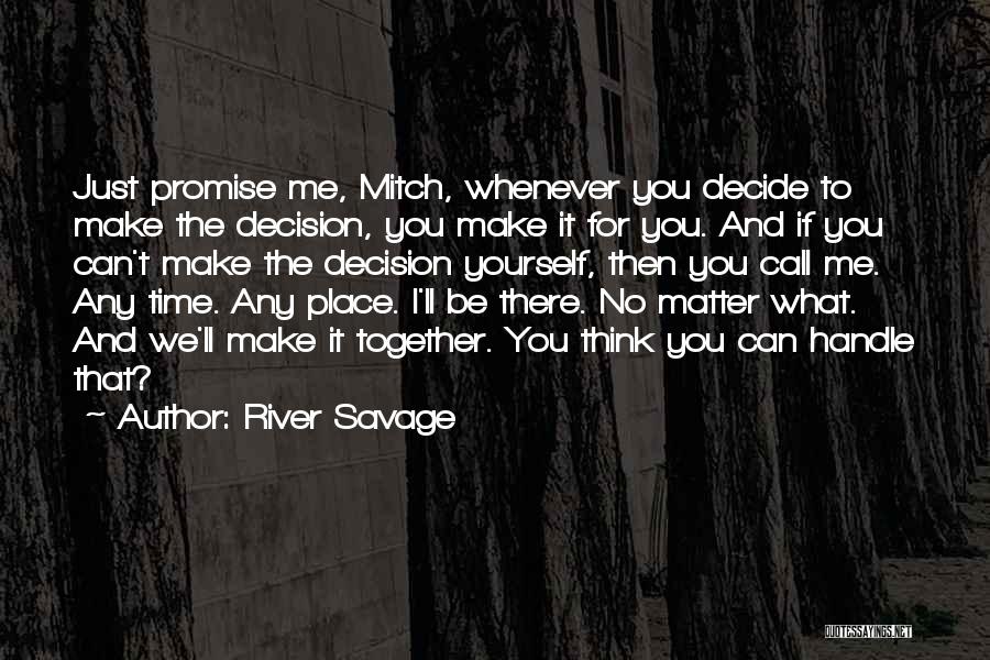 I Can't Promise You Quotes By River Savage