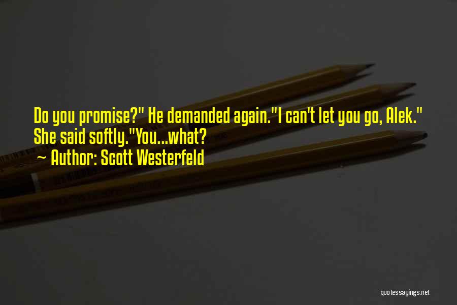 I Can't Promise You Quotes By Scott Westerfeld