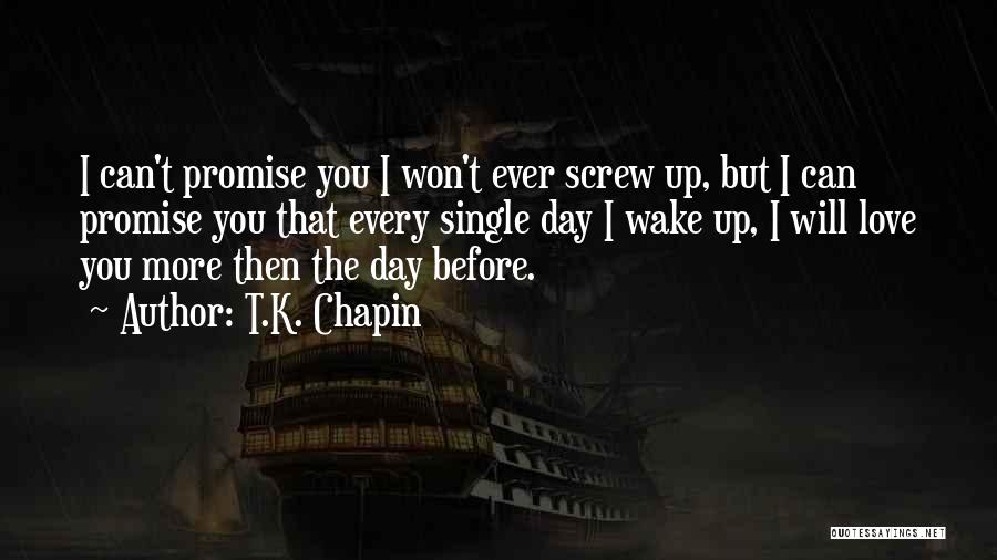 I Can't Promise You Quotes By T.K. Chapin