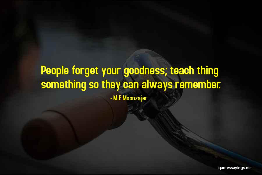 I Can't Remember To Forget U Quotes By M.F. Moonzajer I Can't Remember To Forget U Quotes By M.F. Moonzajer
