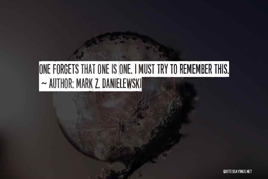 I Can't Remember To Forget U Quotes By Mark Z. Danielewski