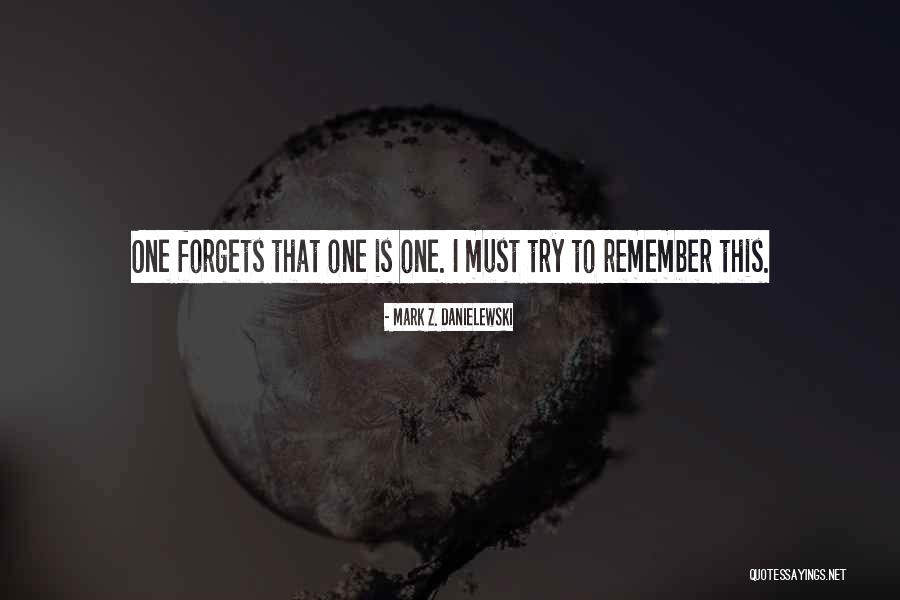 I Can't Remember To Forget U Quotes By Mark Z. Danielewski