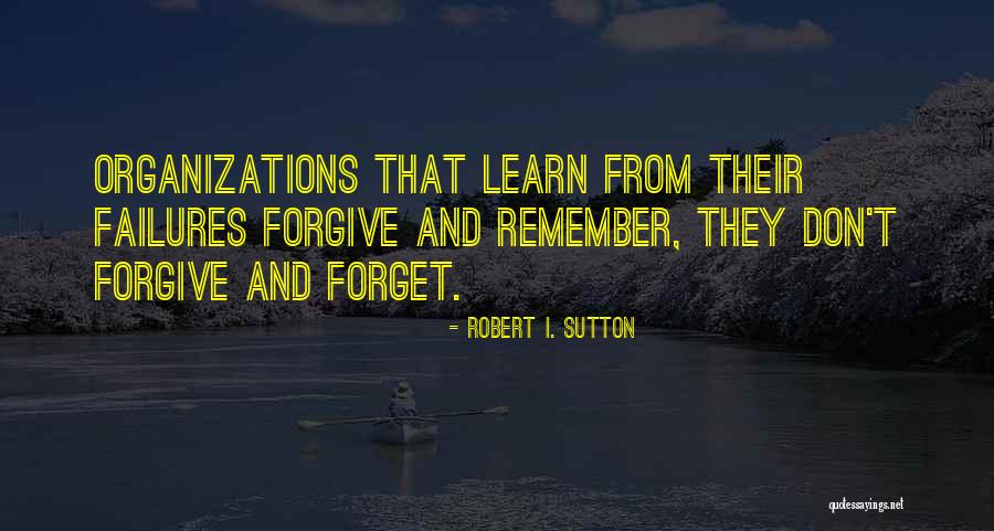 I Can't Remember To Forget U Quotes By Robert I. Sutton