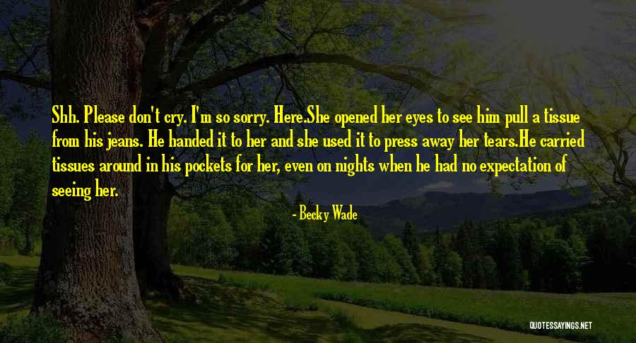 I Cant See U Cry Quotes By Becky Wade I Cant See U Cry Quotes By Becky Wade