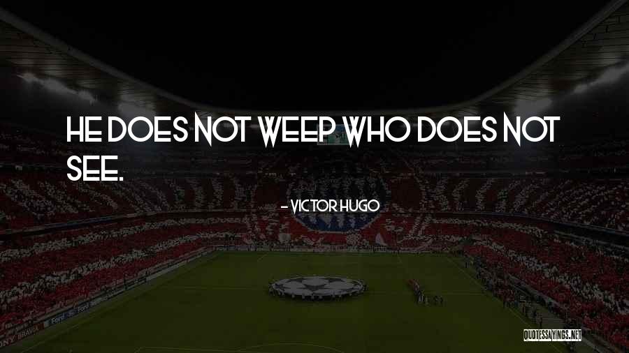 I Cant See U Cry Quotes By Victor Hugo I Cant See U Cry Quotes By Victor Hugo