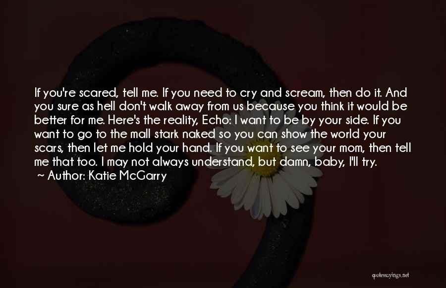 I Can't See You Cry Quotes By Katie McGarry