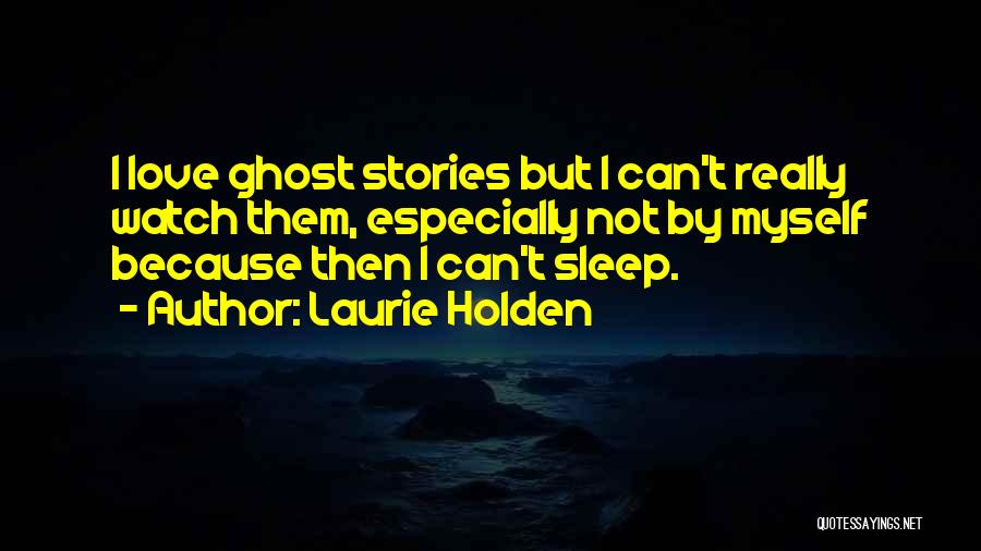 I Can't Sleep Love Quotes By Laurie Holden