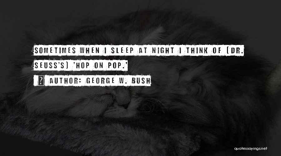 I Can't Sleep Thinking Of You Quotes By George W. Bush