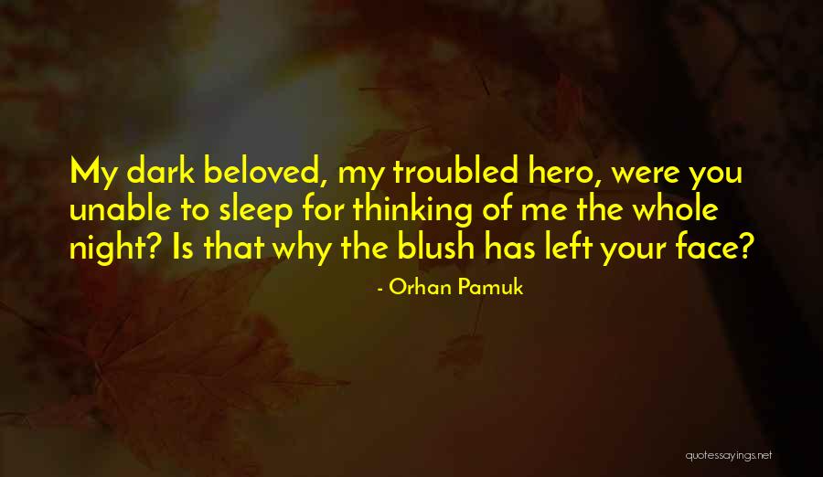 I Can't Sleep Thinking Of You Quotes By Orhan Pamuk