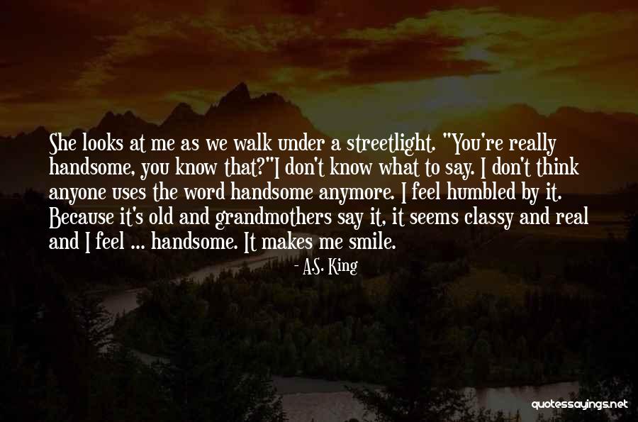 I Can't Smile Anymore Quotes By A.S. King I Can't Smile Anymore Quotes By A.S. King